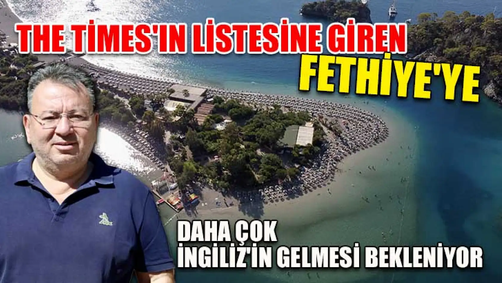 The Times'ın listesine giren Fethiye'ye daha çok İngiliz'in gelmesi bekleniyor