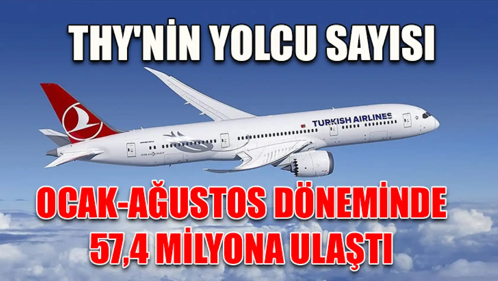 THY'nin yolcu sayısı ocak-ağustos döneminde 57,4 milyona ulaştı