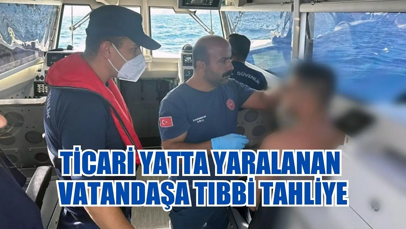 Ticari yatta yaralanan vatandaşa tıbbi tahliye