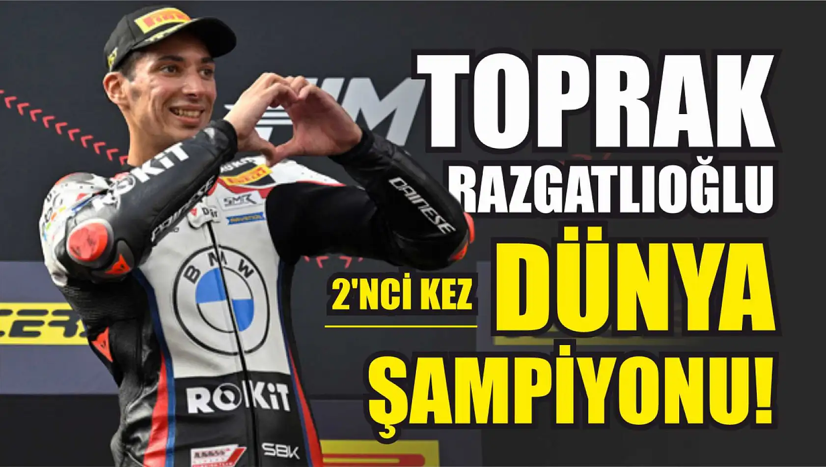 Toprak Razgatlıoğlu 2'nci Kez Dünya Şampiyonu