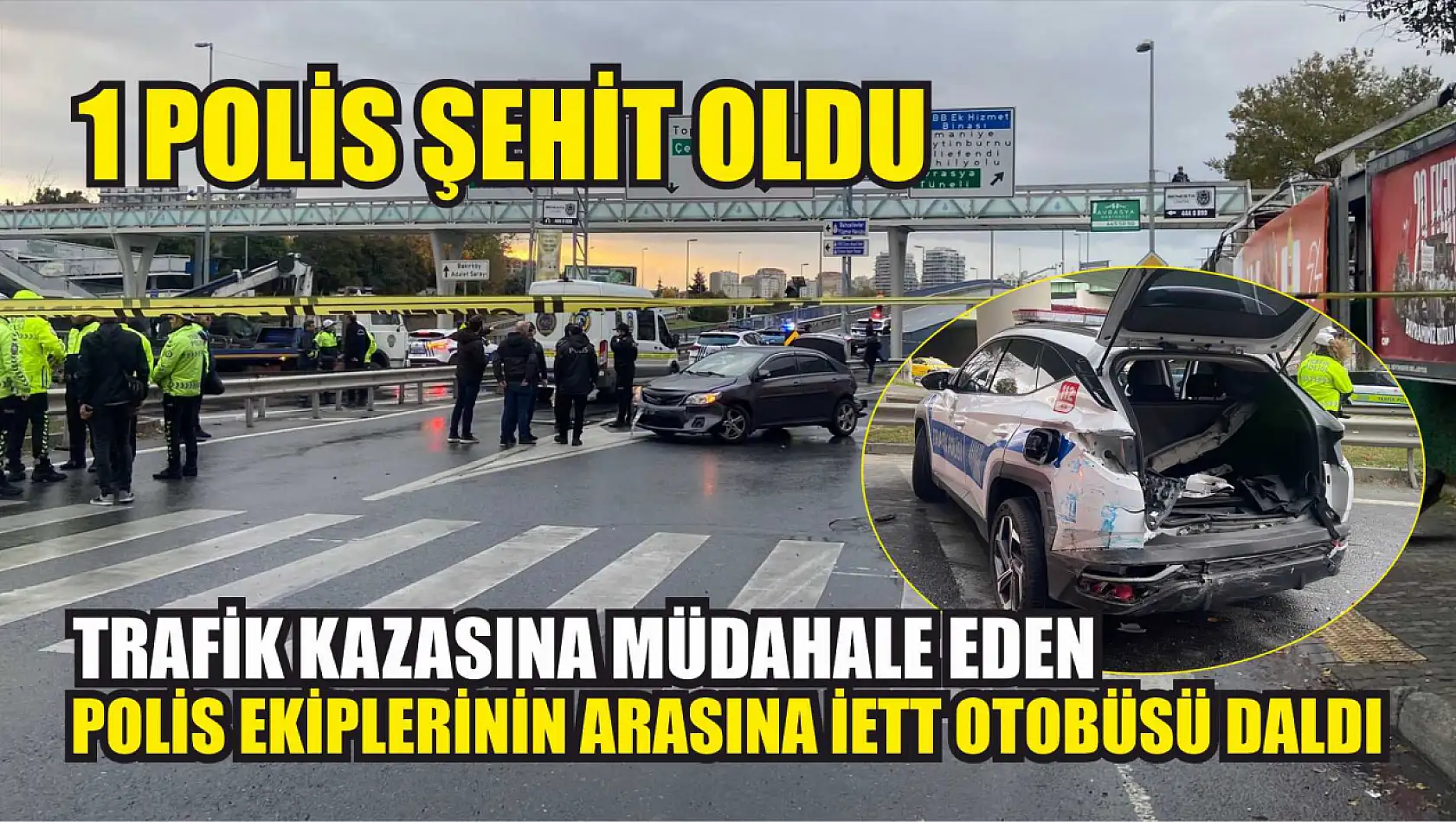 Trafik kazasına müdahale eden polis ekiplerinin arasına İETT otobüsü daldı, 1 polis şehit oldu