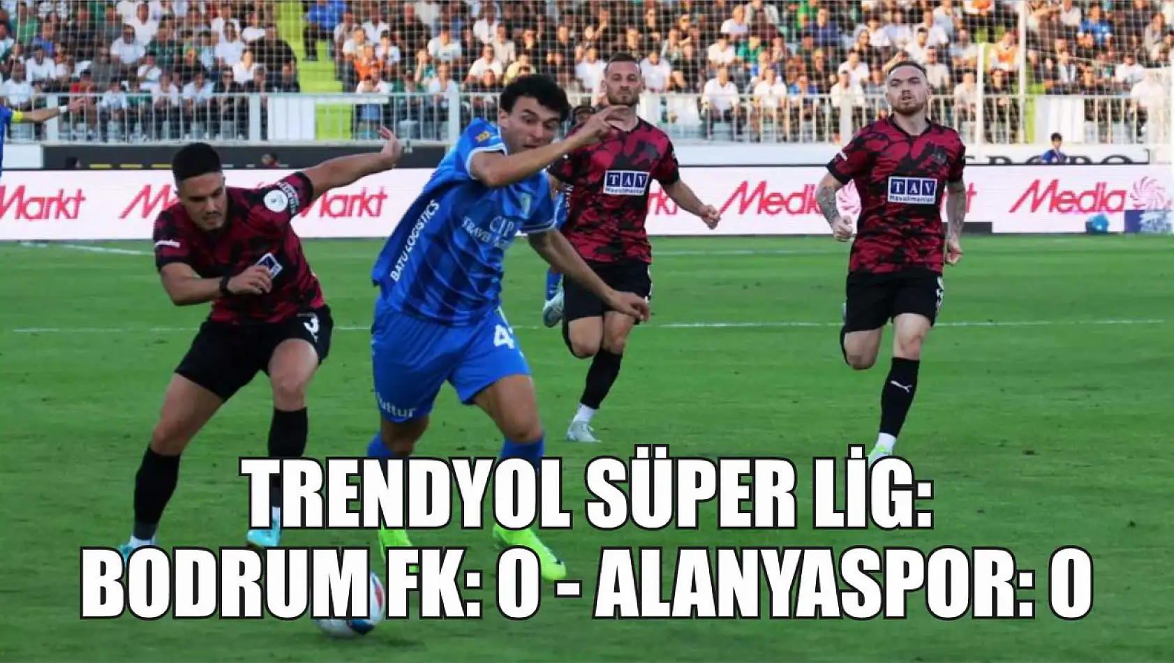 Trendyol Süper Lig: Bodrum FK: 0 - Alanyaspor: 0