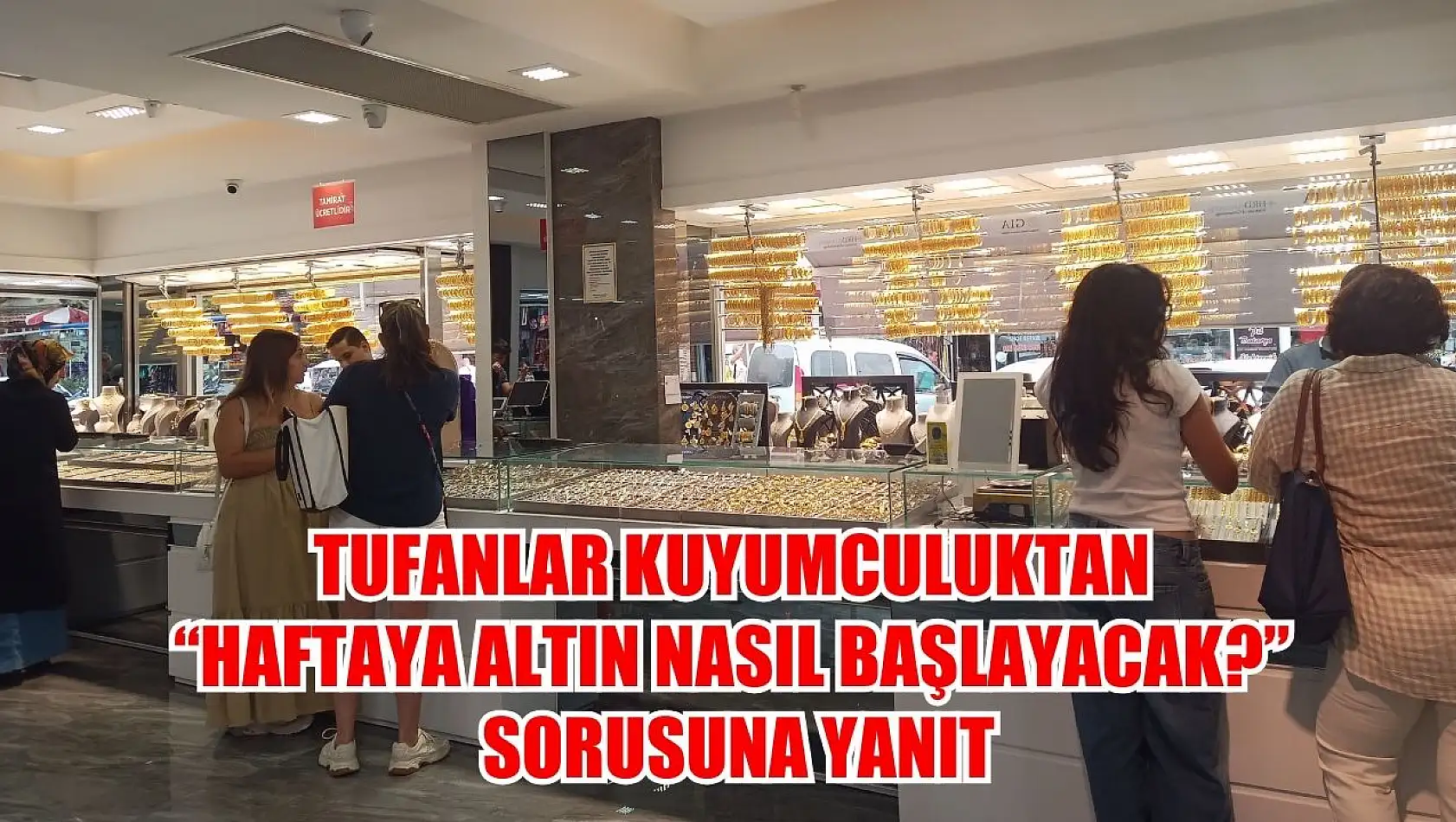 Tufanlar kuyumculuktan 'Haftaya altın nasıl başlayacak?' sorusuna yanıt