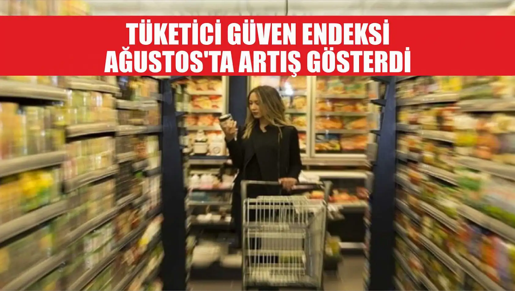 Tüketici Güven Endeksi Ağustos'ta Artış Gösterdi