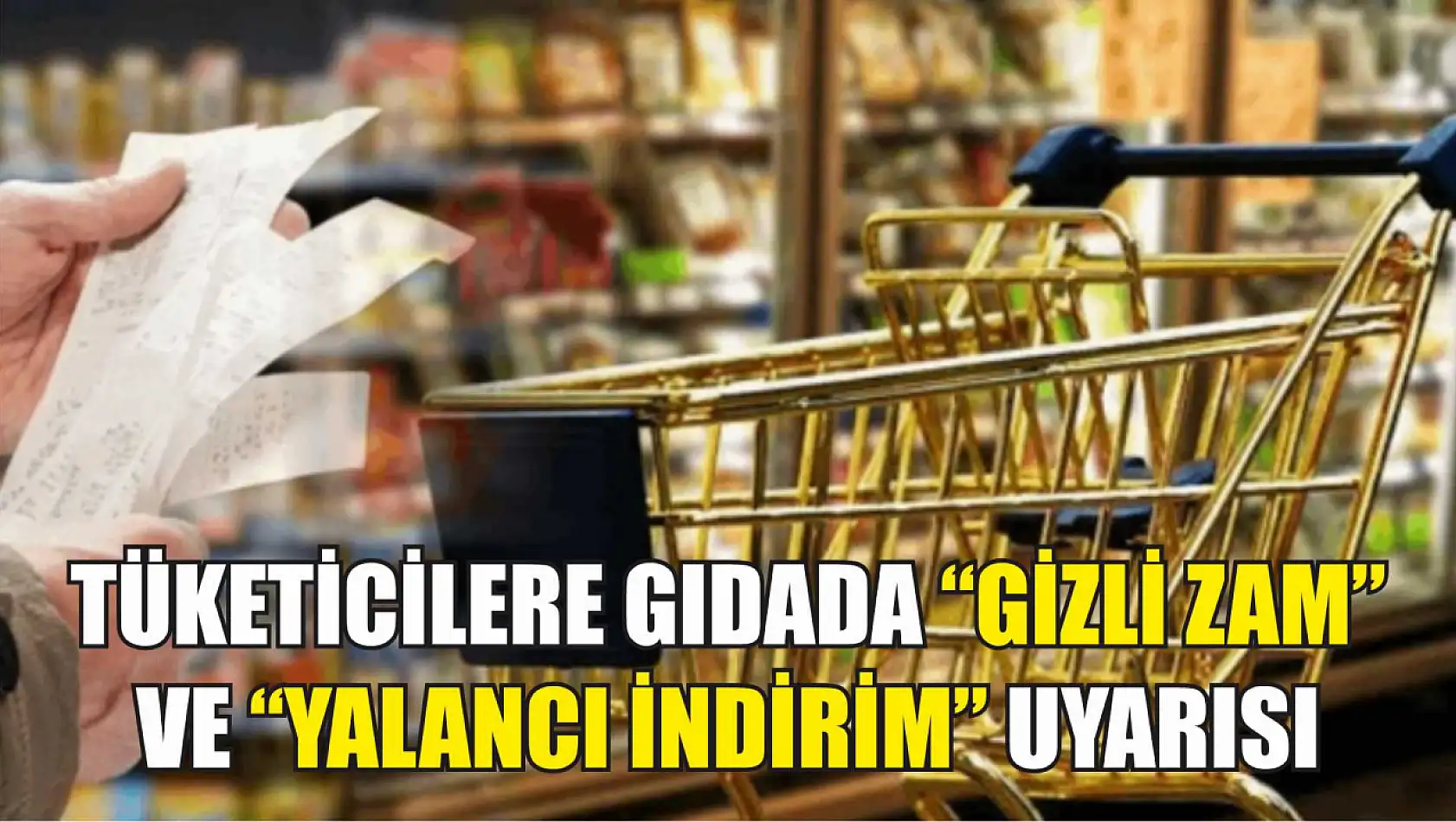 Tüketicilere gıdada 'gizli zam' ve 'yalancı indirim' uyarısı