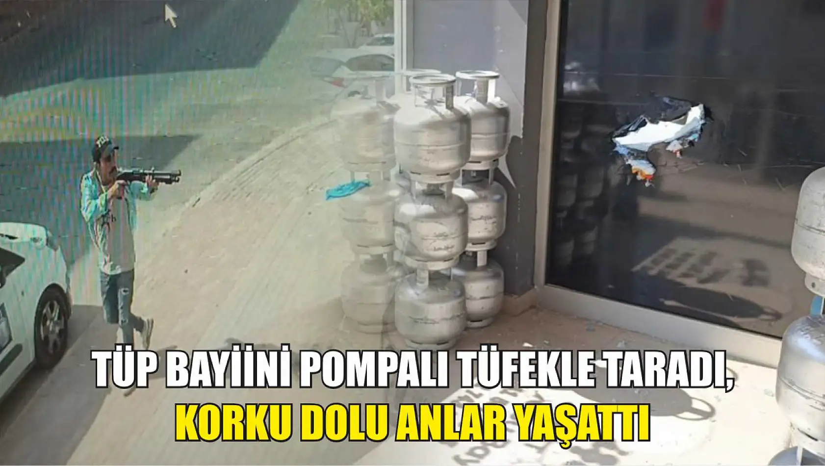 Tüp bayiini pompalı tüfekle taradı, korku dolu anlar yaşattı