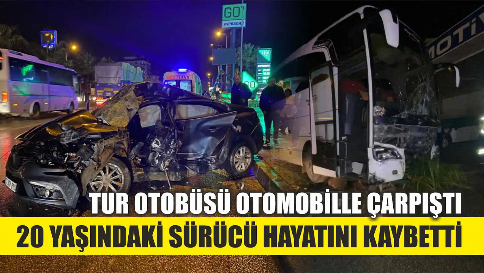 Tur otobüsü otomobille çarpıştı: 20 yaşındaki sürücü hayatını kaybetti