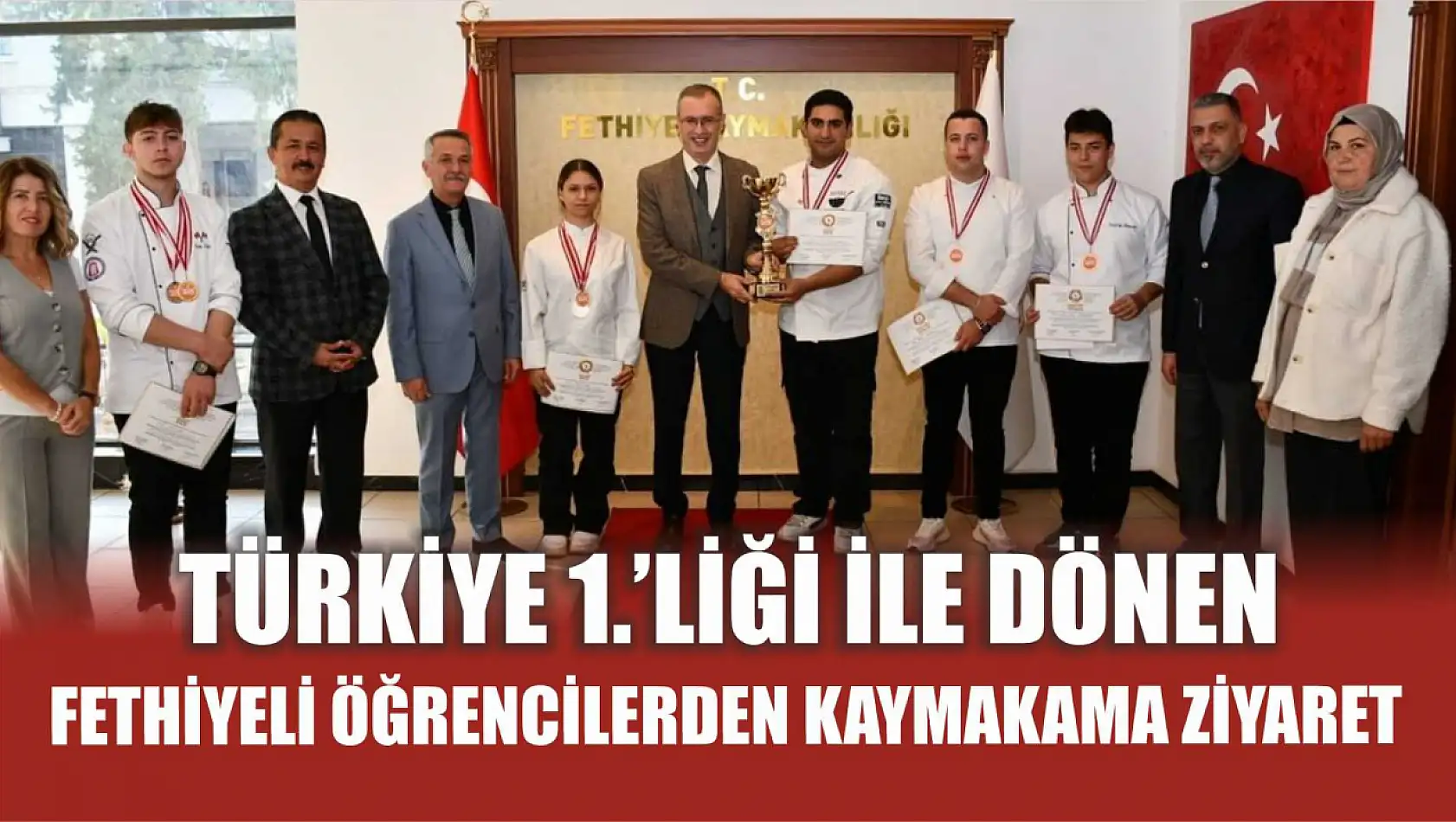 Türkiye 1.'liği ile Dönen Fethiyeli Öğrencilerden Kaymakama Ziyaret