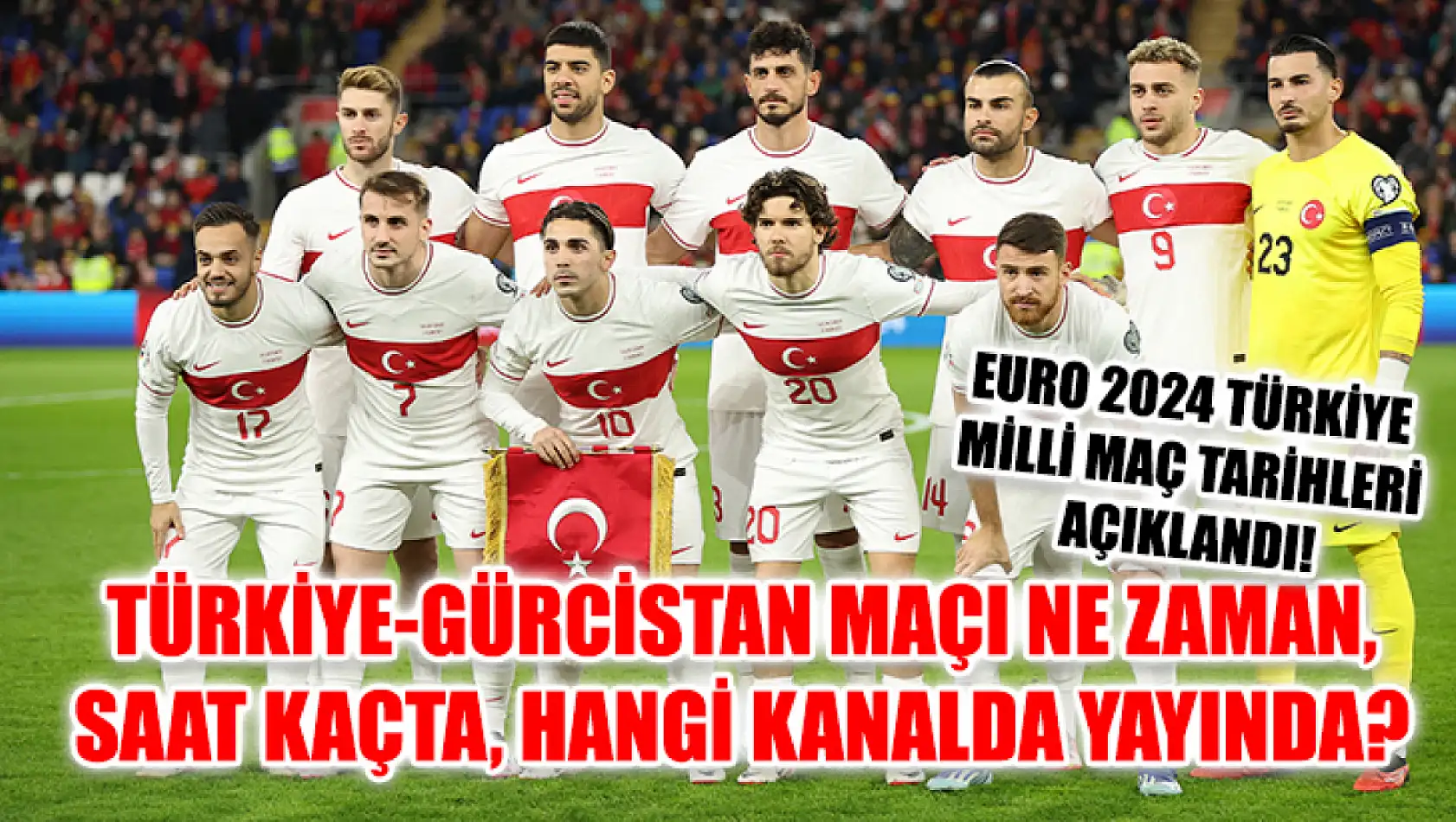 Türkiye-Gürcistan maçı ne zaman, saat kaçta, hangi kanalda yayında? EURO 2024 Türkiye milli maç tarihleri açıklandı!
