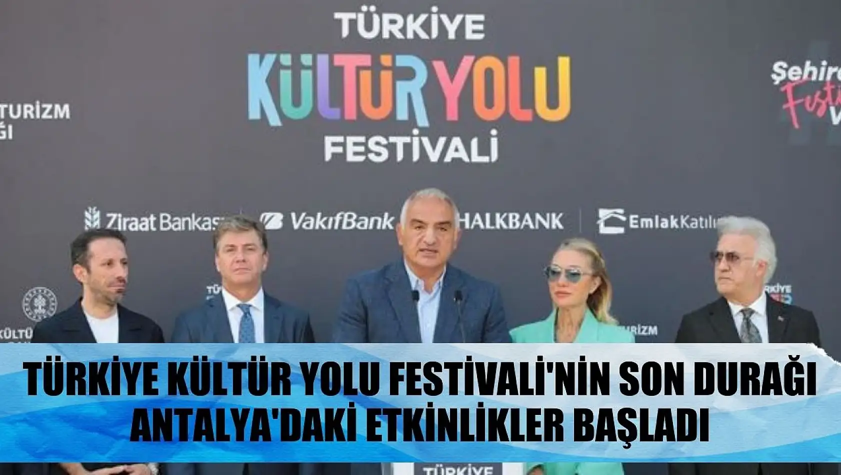 Türkiye Kültür Yolu Festivali'nin son durağı Antalya'daki etkinlikler başladı