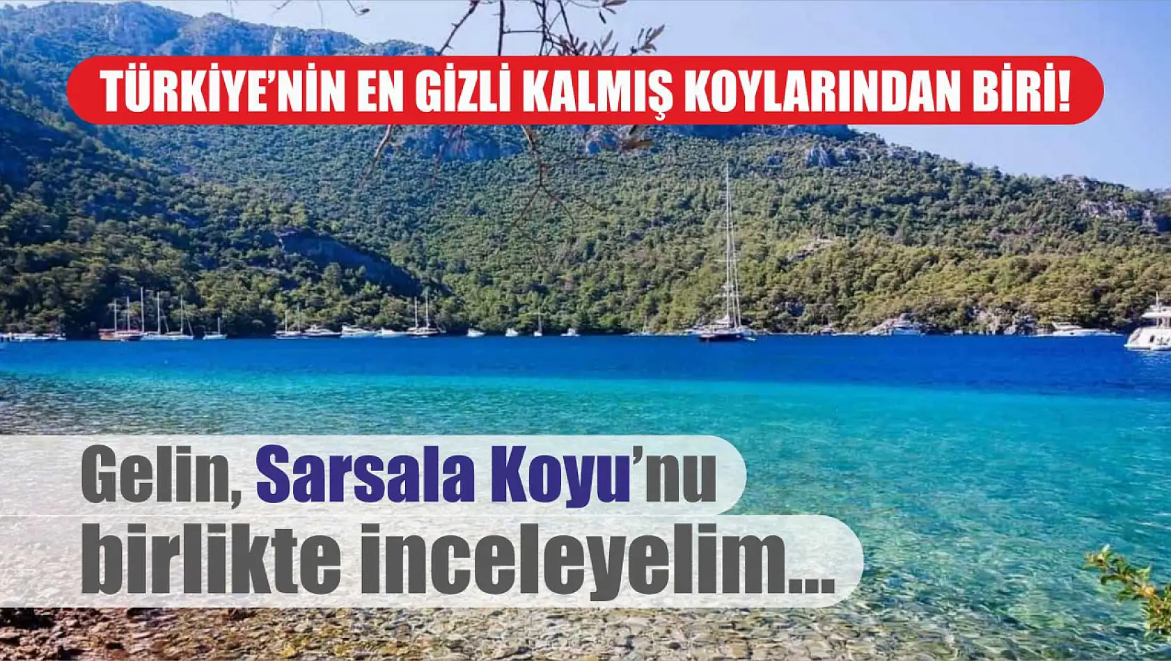 Türkiye'nin en gizli kalmış koylarından biri! Gelin, Sarsala Koyu'nu birlikte inceleyelim..