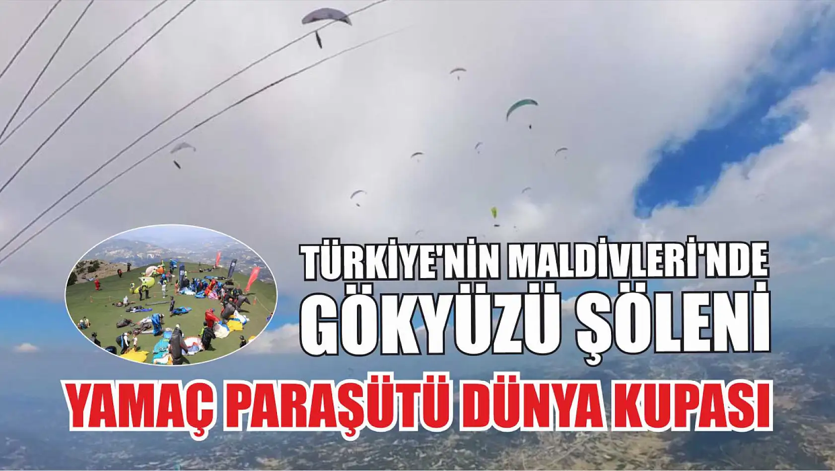 Türkiye'nin Maldivleri'nde Gökyüzü Şöleni: Yamaç Paraşütü Dünya Kupası