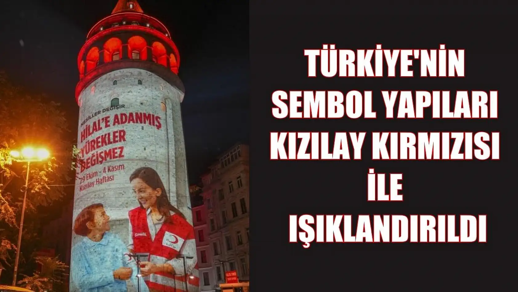 Türkiye'nin sembol yapıları Kızılay kırmızısı ile ışıklandırıldı