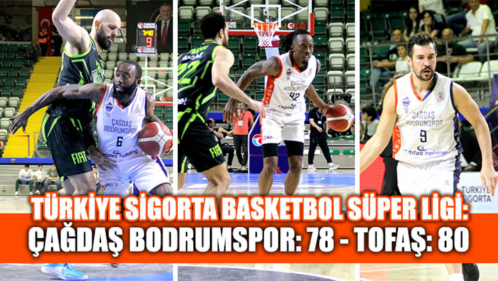 Türkiye Sigorta Basketbol Süper Ligi: Çağdaş Bodrumspor: 78 - Tofaş: 80