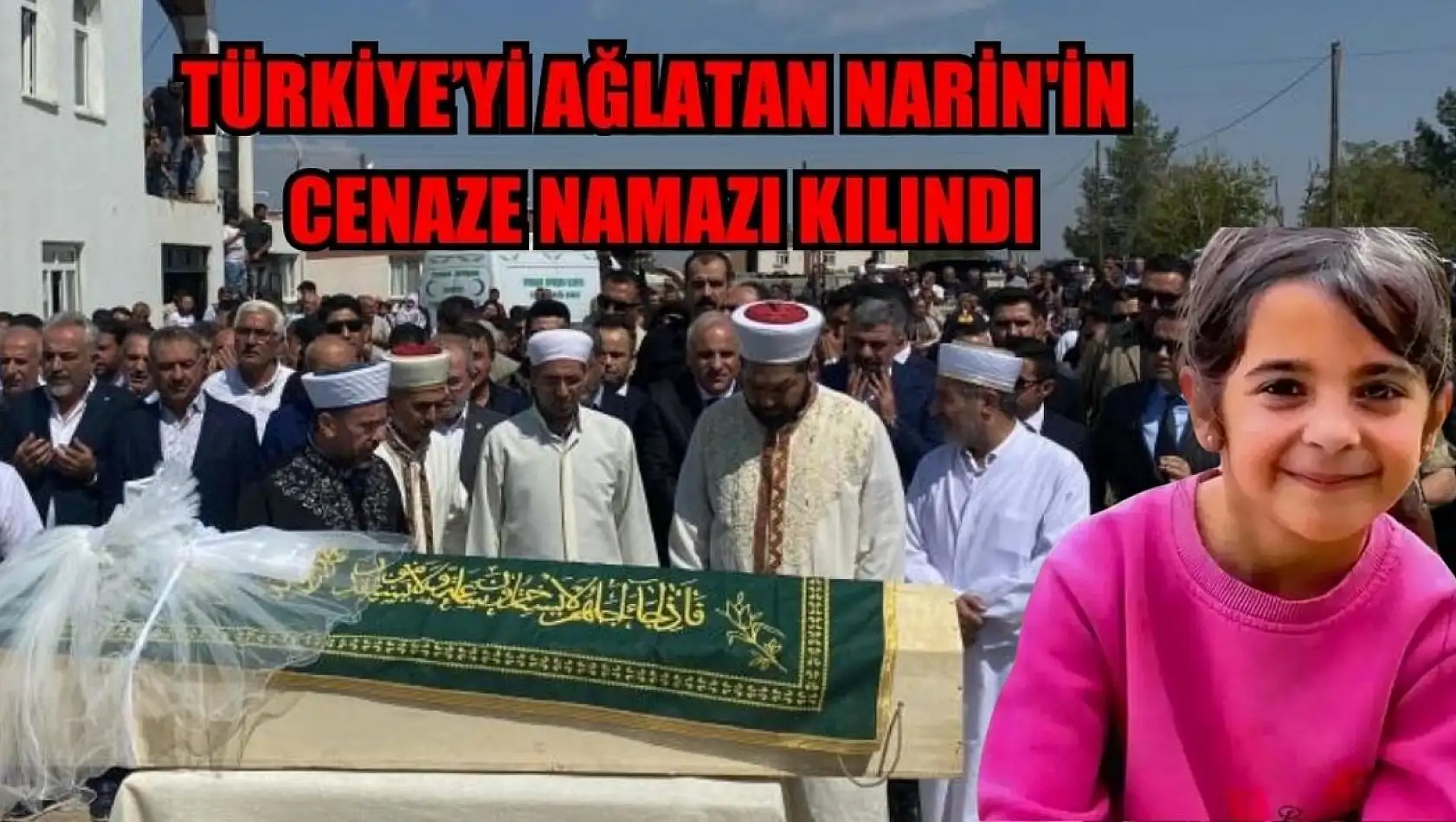 Türkiye'yi ağlatan Narin'in cenaze namazı kılındı