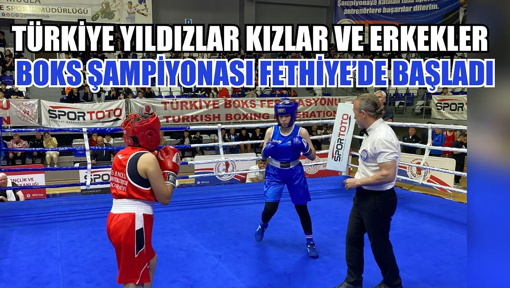 Türkiye Yıldızlar Kızlar ve Erkekler Boks Şampiyonası Fethiye'de başladı