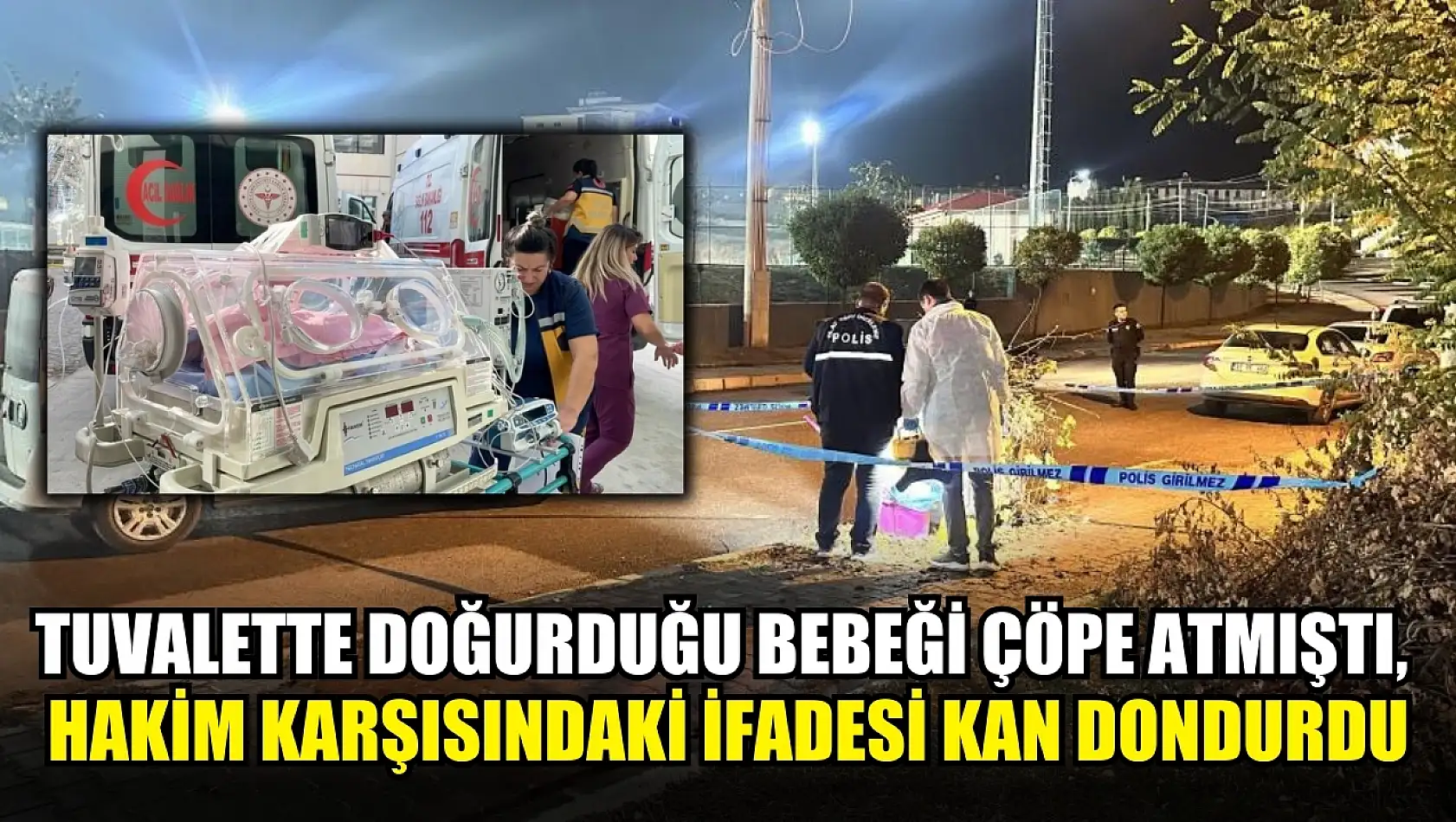 Tuvalette doğurduğu bebeği çöpe atmıştı, hakim karşısındaki ifadesi kan dondurdu