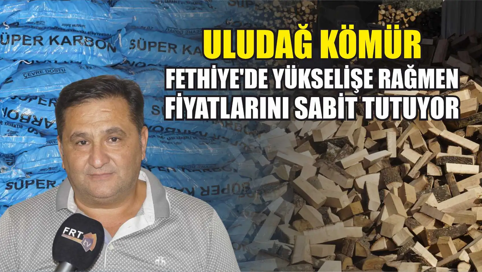 Uludağ Kömür, Fethiye'de Yükselişe Rağmen Fiyatlarını Sabit Tutuyor 