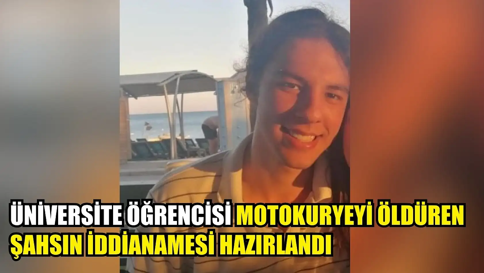 Üniversite öğrencisi motokuryeyi öldüren şahsın iddianamesi hazırlandı