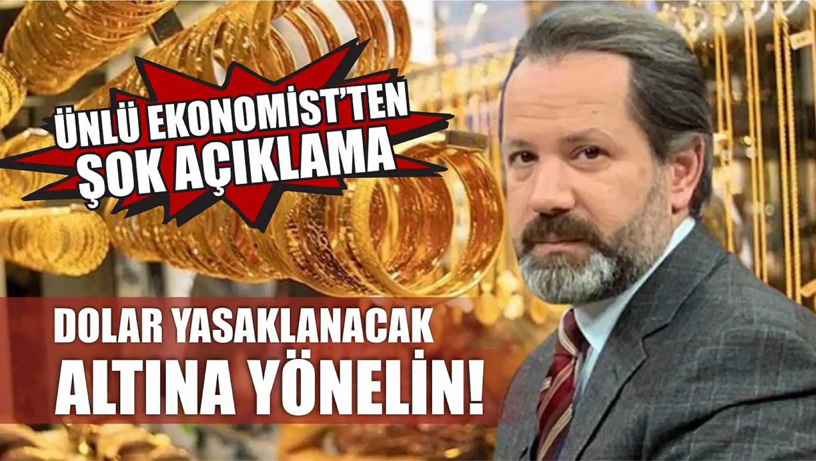 Ünlü Ekonomistten Şok Açıklama: Dolar Yasaklanacak, Altına Yönelin!