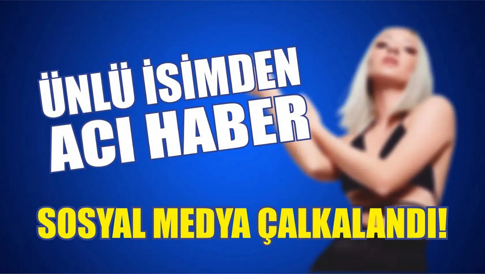 Ünlü İsimden Acı Haber: Sosyal Medya Çalkalandı