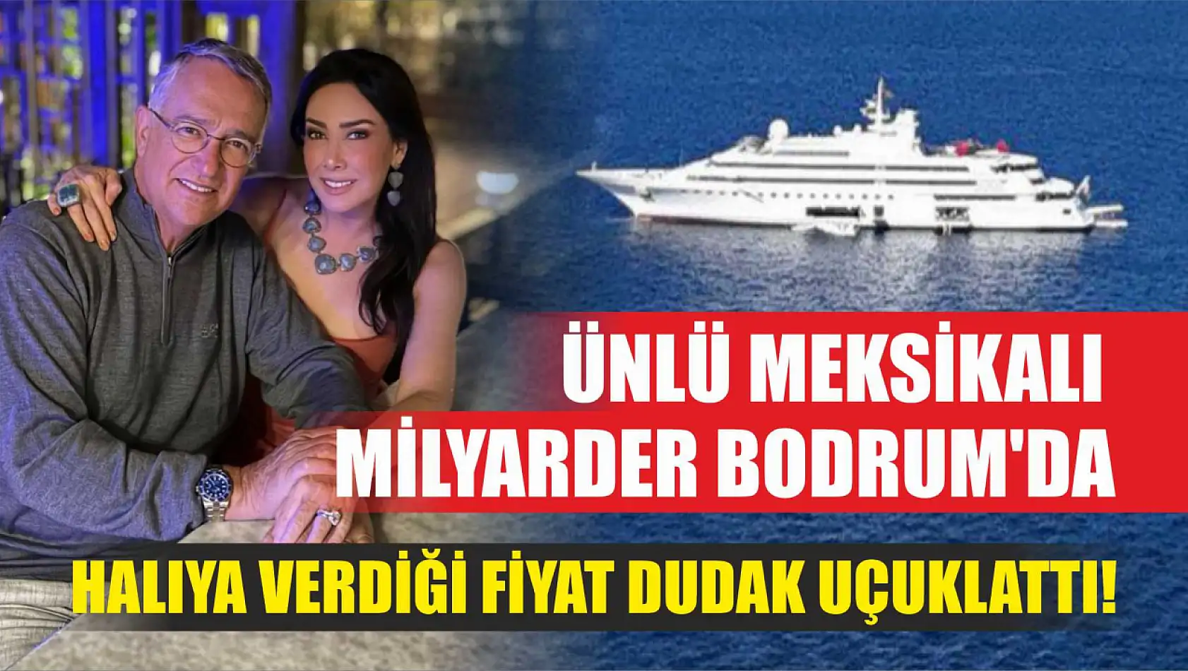 Ünlü Meksikalı Milyarder Bodrum'da…  Halıya Verdiği Fiyat Dudak Uçuklattı!