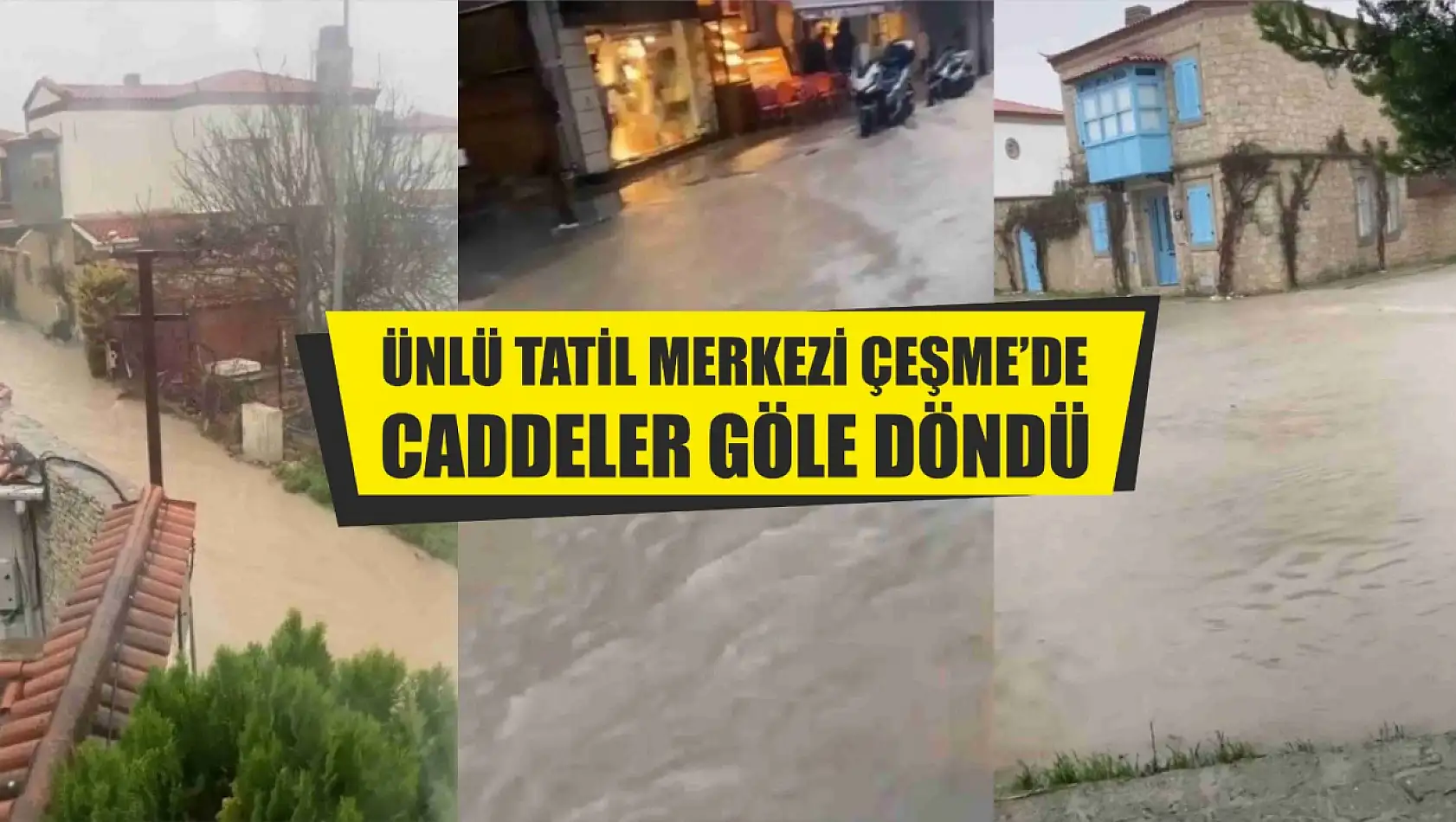 Ünlü tatil merkezi Çeşme'de caddeler göle döndü