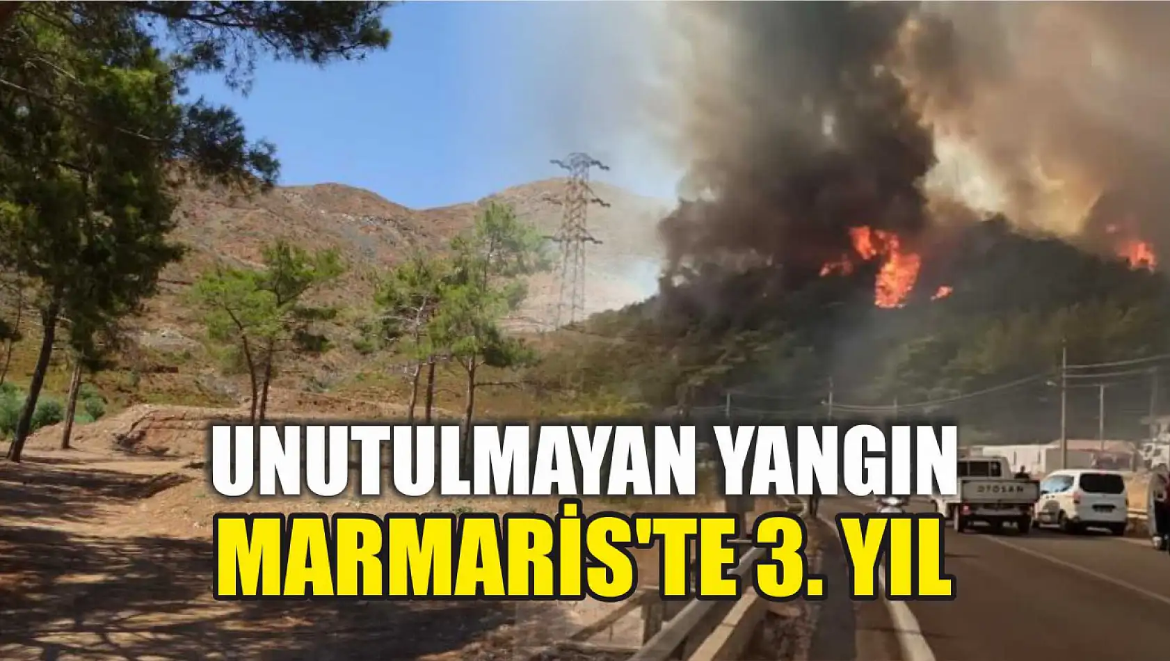 Unutulmayan Yangın: Marmaris'te 3. Yıl