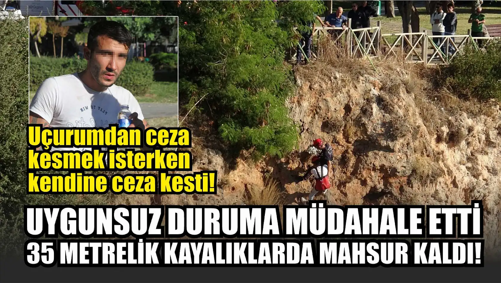 Uygunsuz Duruma Müdahale Etti, 35 Metrelik Kayalıklarda Mahsur Kaldı!