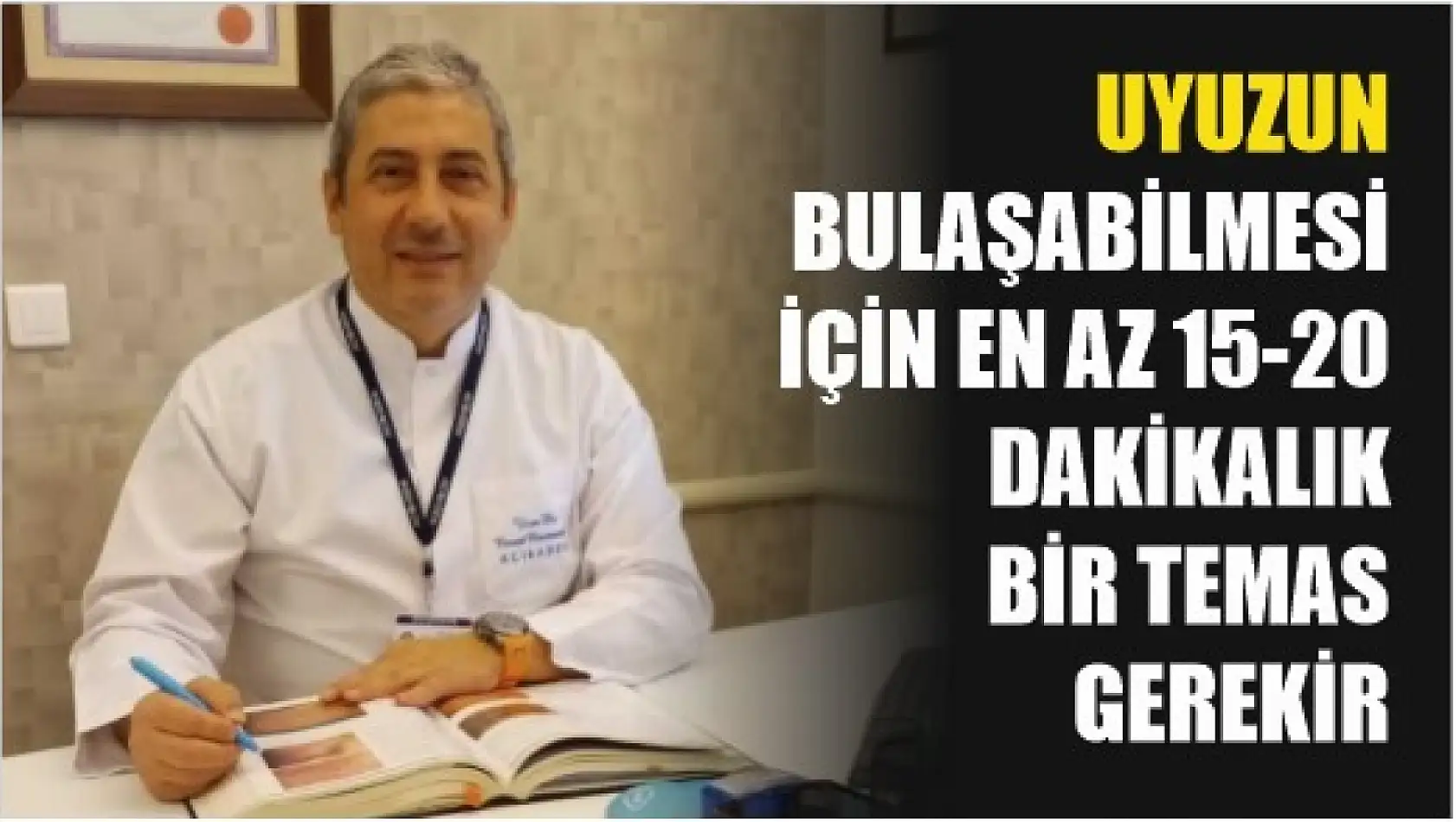 Uyuzun bulaşabilmesi için en az 15-20 dakikalık bir temas gerekir