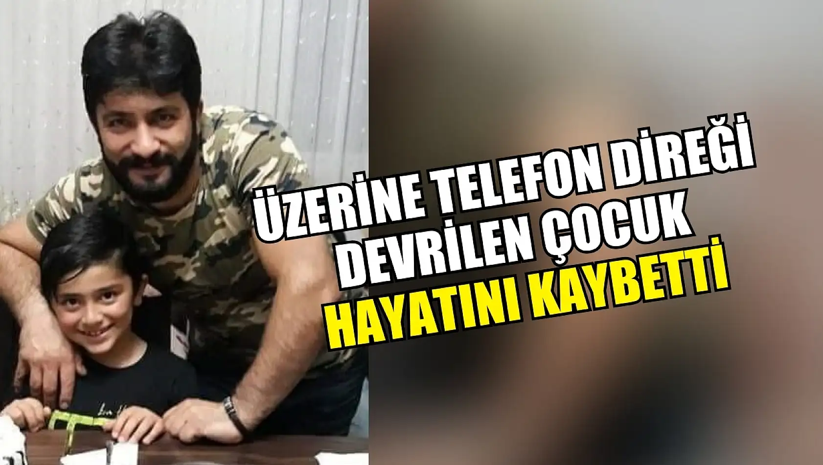 Üzerine telefon direği devrilen çocuk hayatını kaybetti