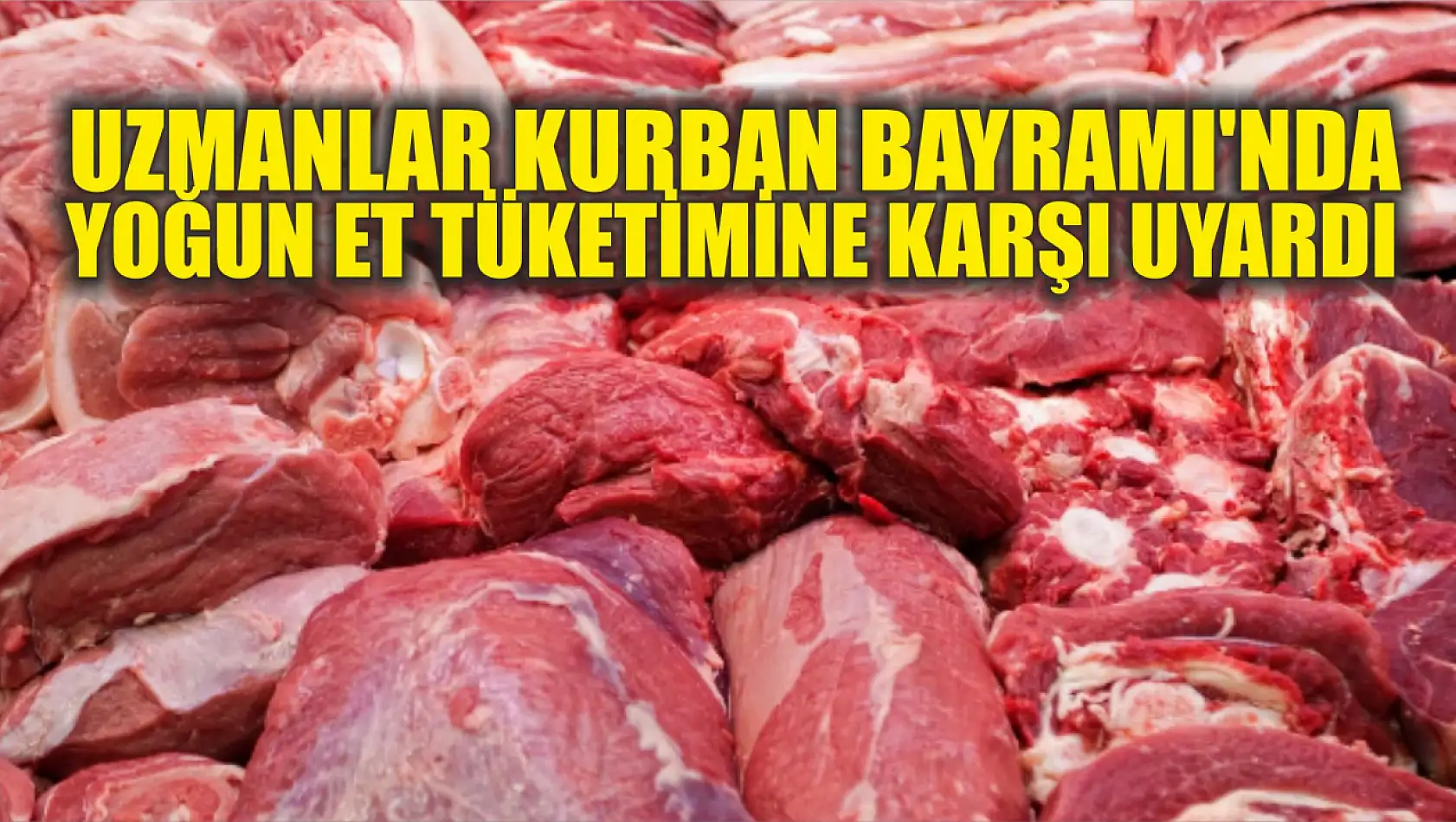 Uzmanlar Kurban Bayramı'nda yoğun et tüketimine karşı uyardı