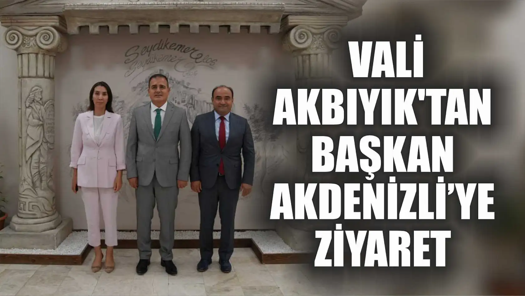 Vali Akbıyık'tan  Başkan Akdenizli'ye Ziyaret  Seydikemer'deki Yatırımlar Hakkında Görüştüler