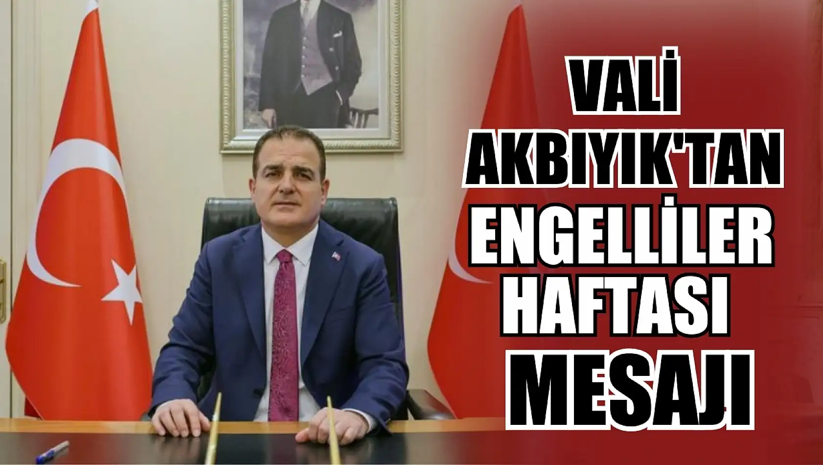 Vali Akbıyık'tan Engelliler Haftası mesajı