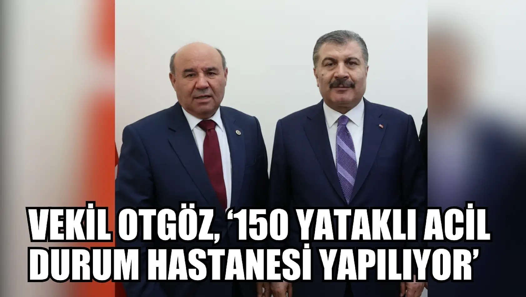 Vekil Otgöz, '150 yataklı acil durum hastanesi yapılıyor'