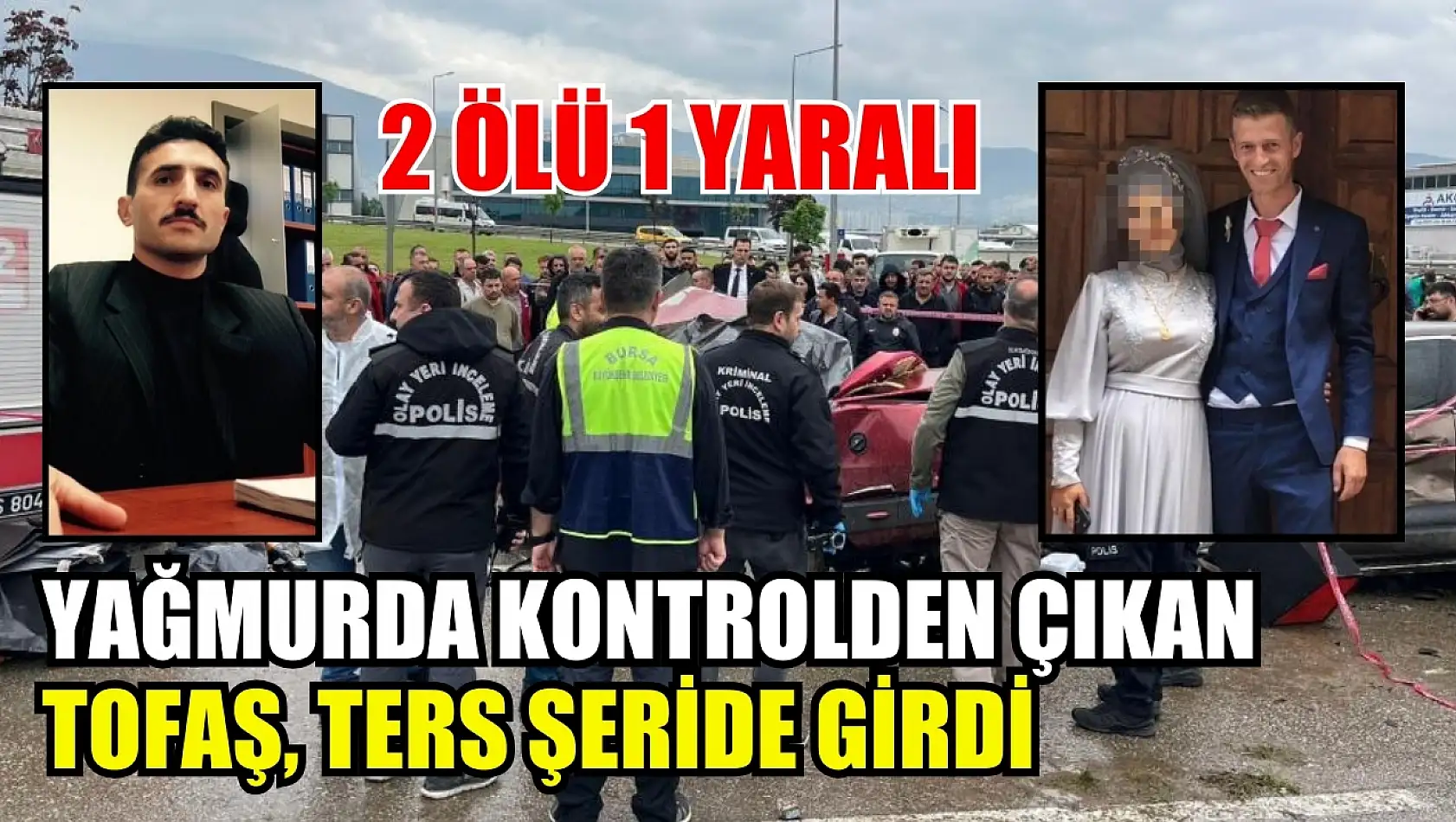 Yağmurda kontrolden çıkan Tofaş, ters şeride girdi : 2 ölü 1 yaralı