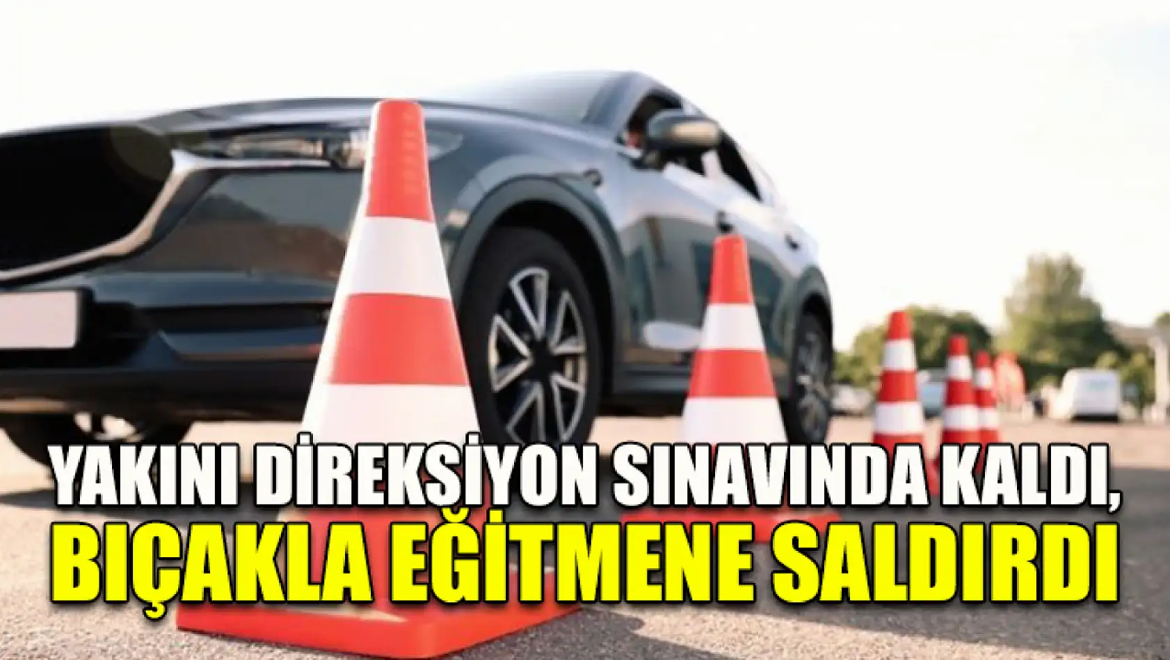 Yakını direksiyon sınavında kaldı, bıçakla eğitmene saldırdı