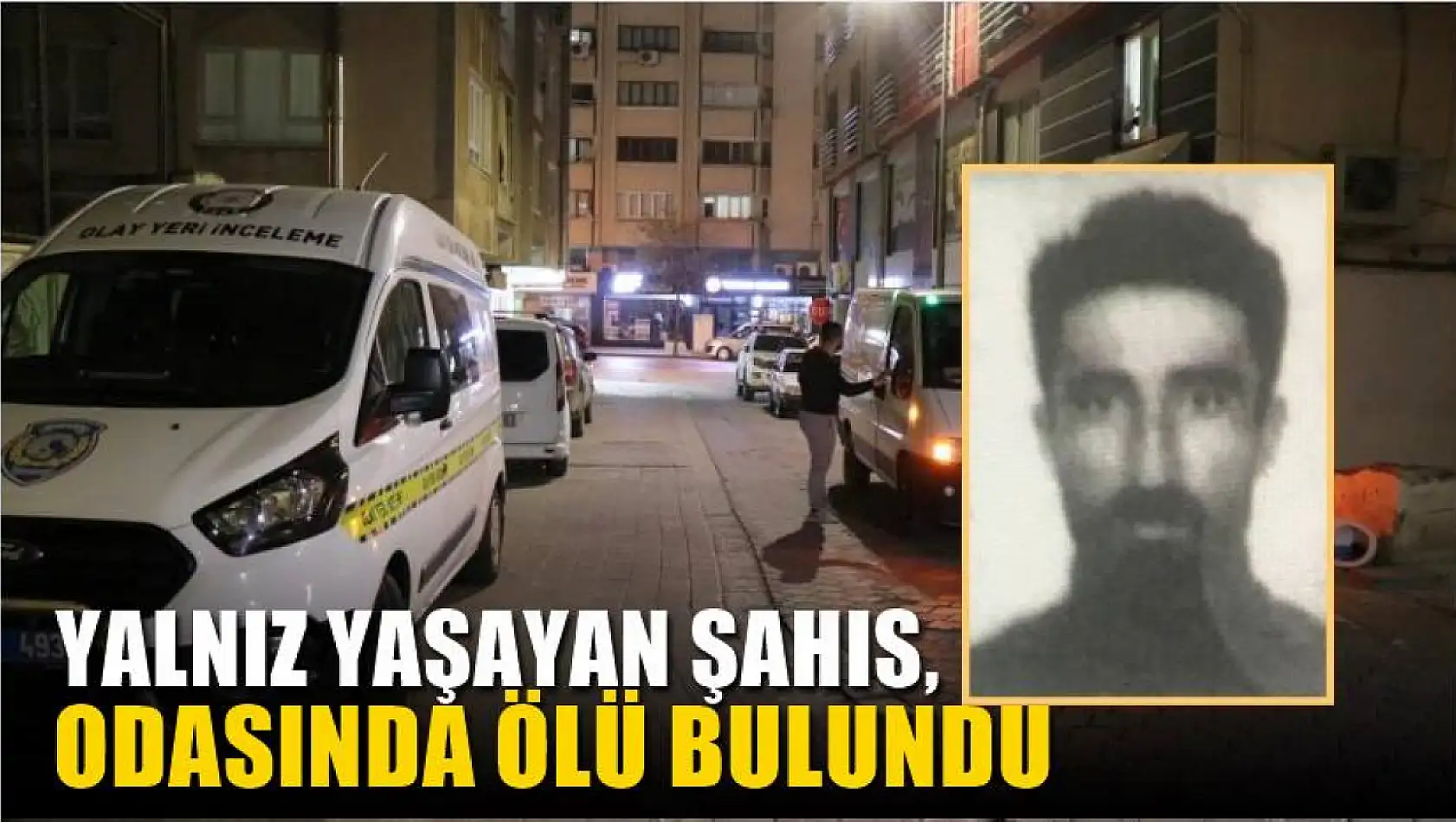 Yalnız yaşayan şahıs, odasında ölü bulundu