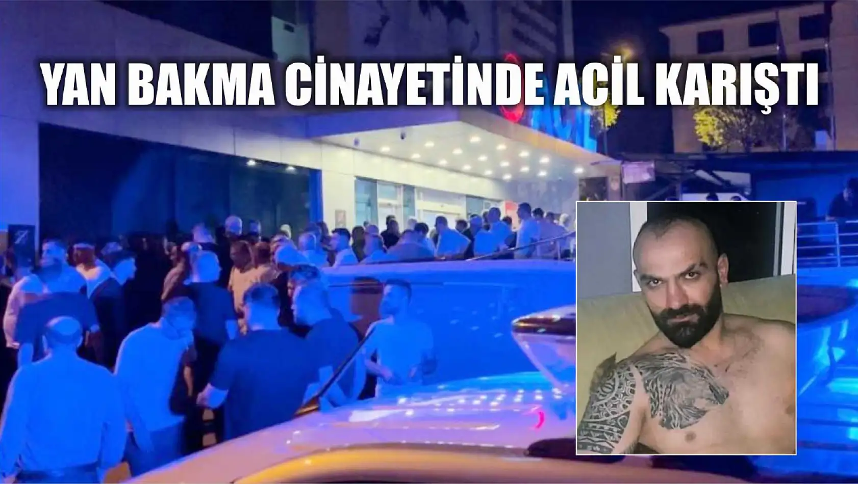 Yan bakma cinayetinde acil karıştı