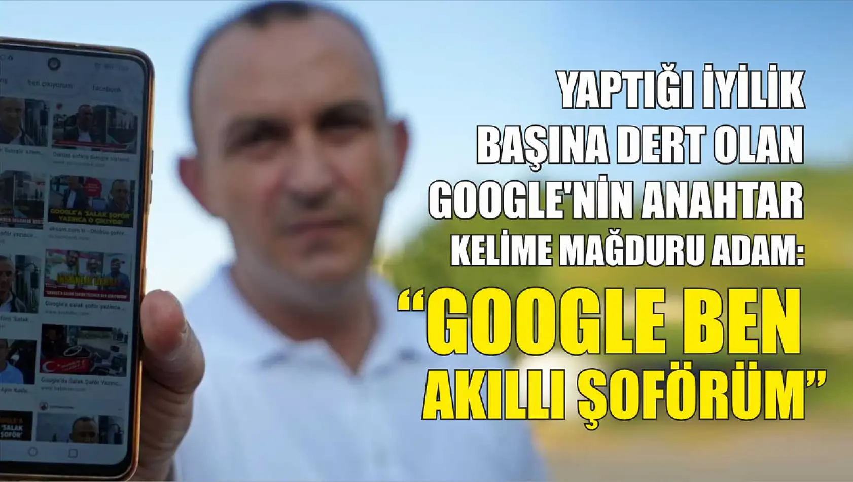 Yaptığı iyilik başına dert olan Google'nin anahtar kelime mağduru adam: 'Google ben akıllı şoförüm'