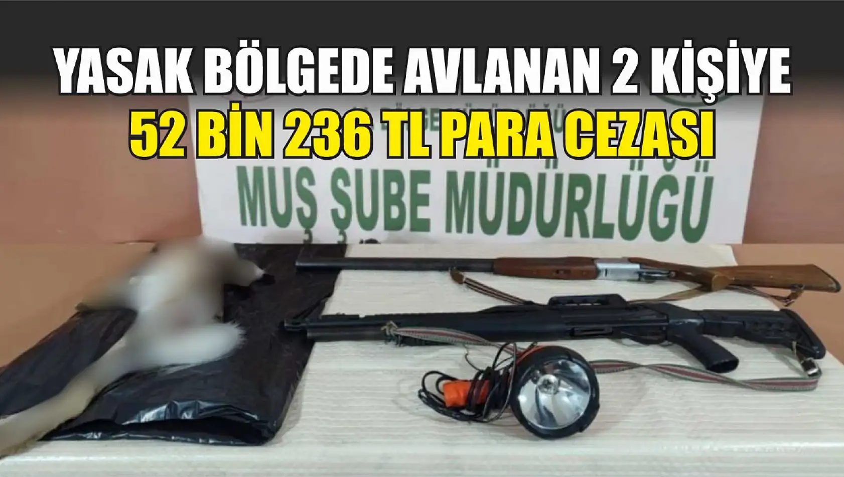 Yasak bölgede avlanan 2 kişiye 52 bin 236 TL para cezası