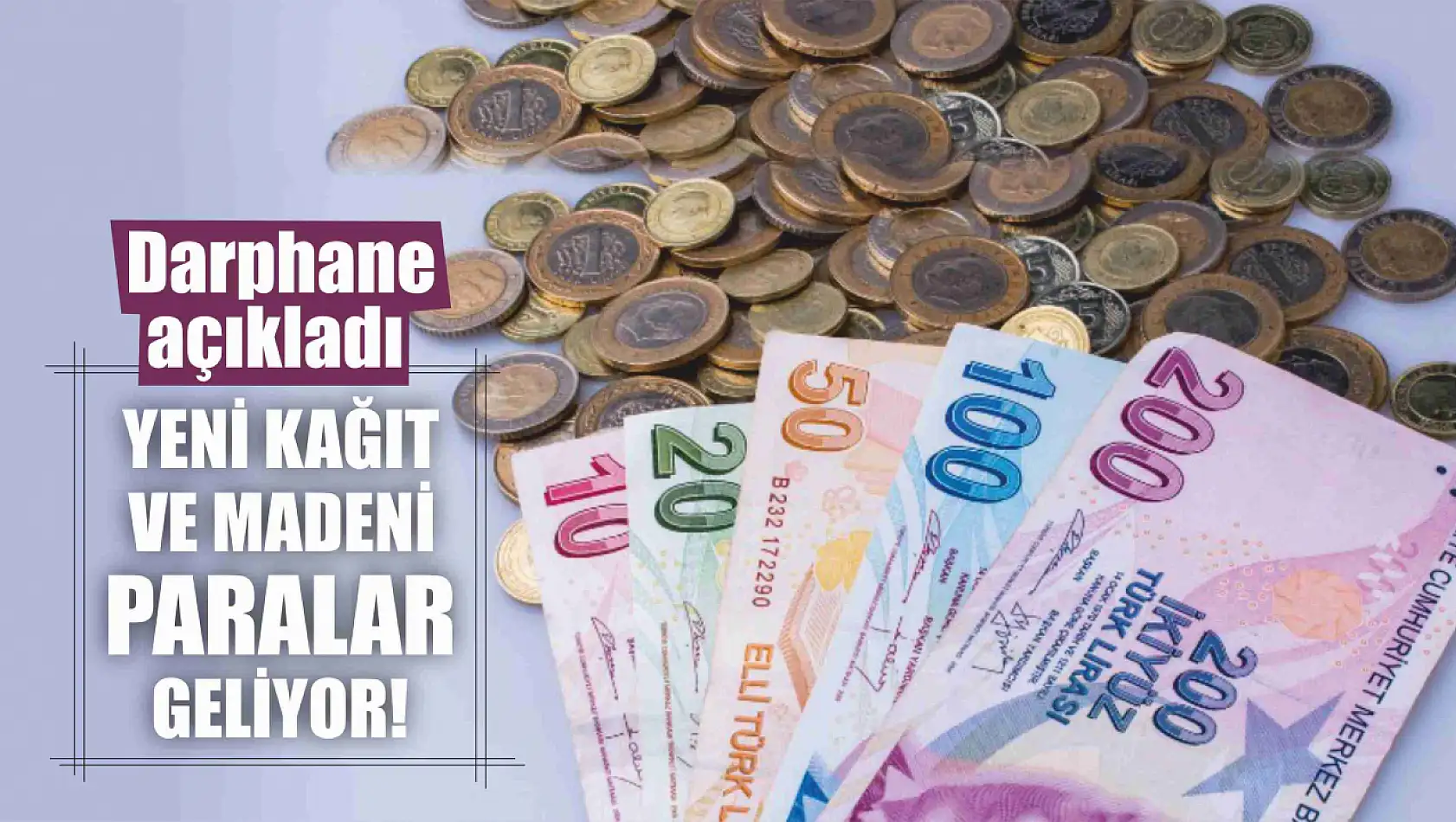 Yeni Kağıt ve Madeni Paralar Geliyor! Darphane açıkladı..