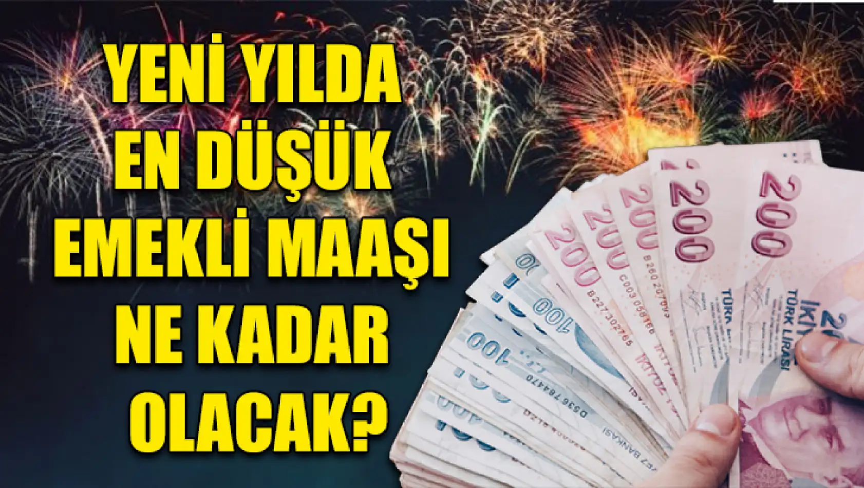 Yeni yılda en düşük emekli maaşı ne kadar olacak?