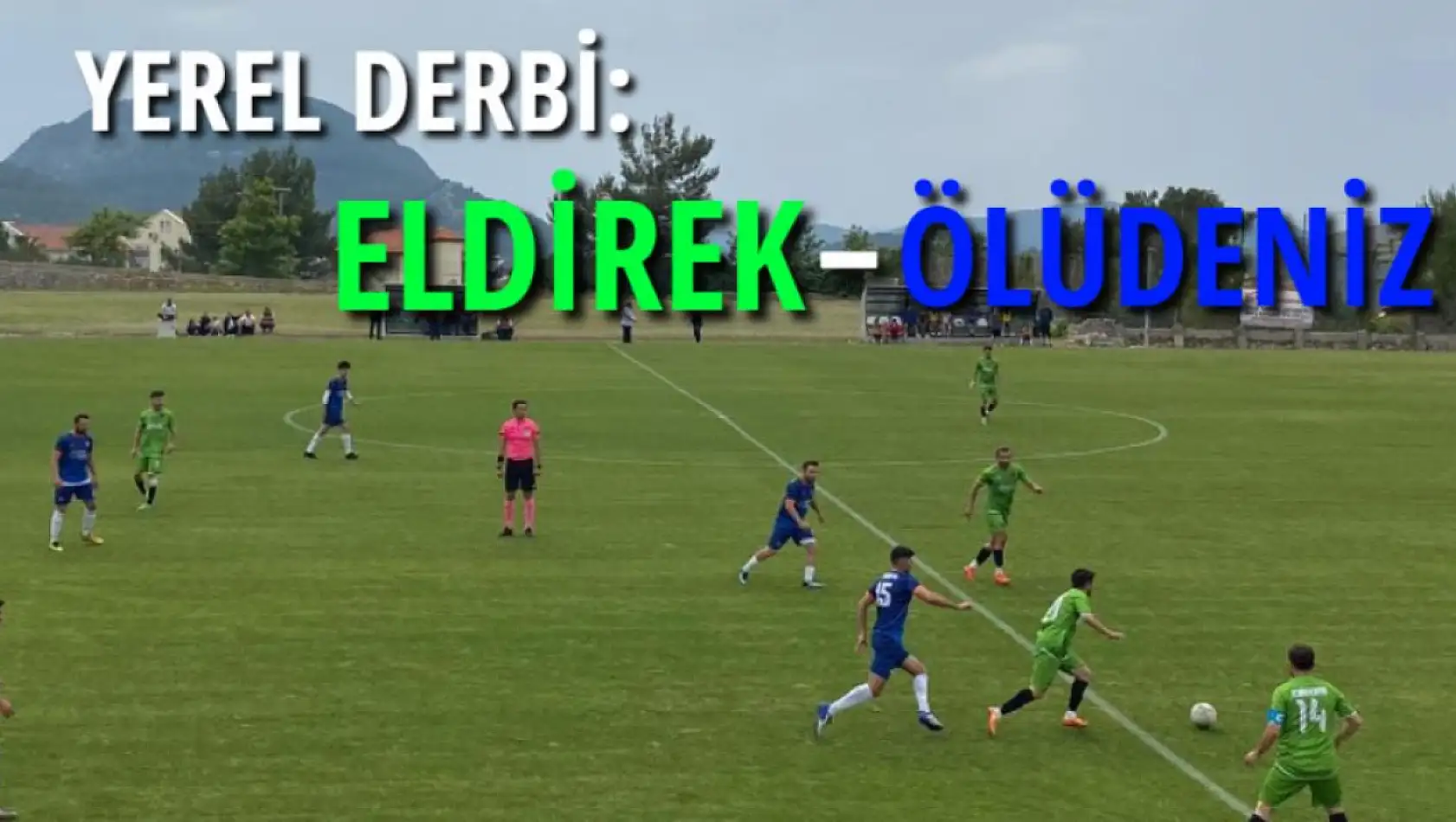 Yerel Derbi: Eldirek-Ölüdeniz