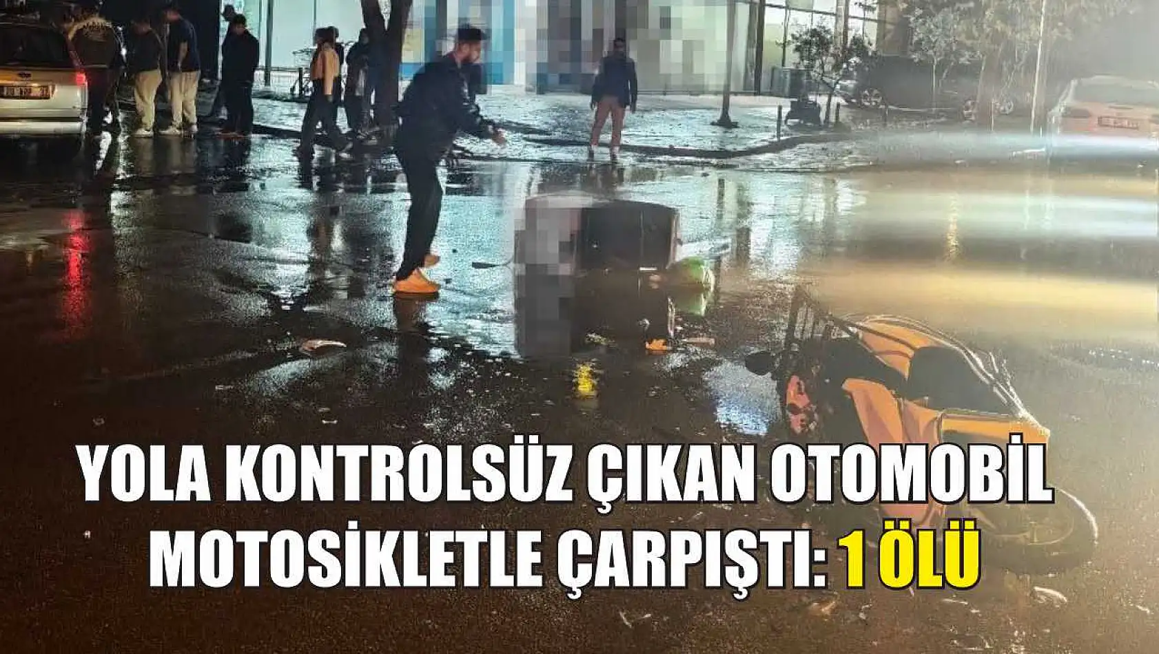 Yola kontrolsüz çıkan otomobil, motosikletle çarpıştı: 1 ölü