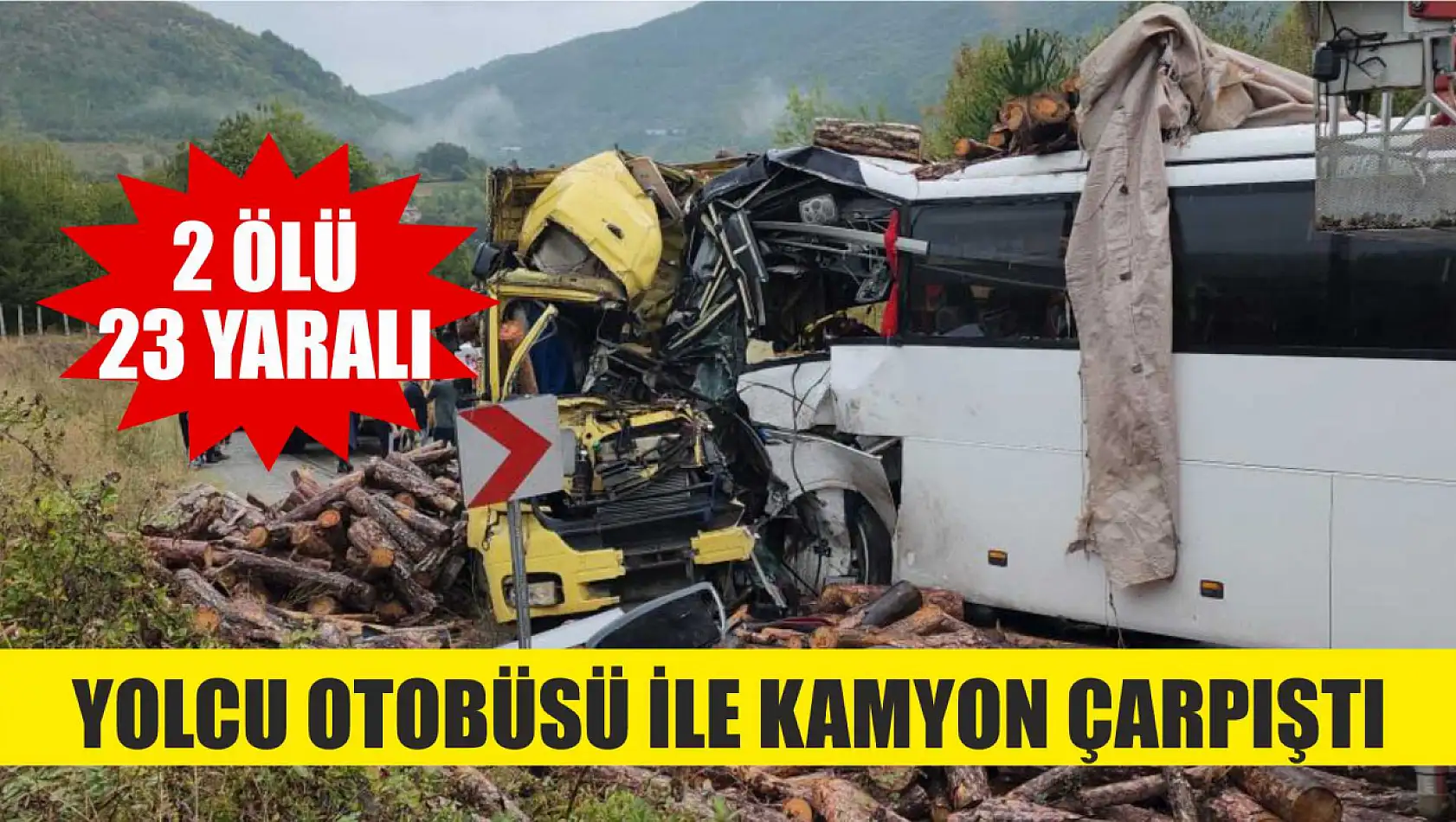 Yolcu otobüsü ile kamyon çarpıştı: 2 ölü, 23 yaralı