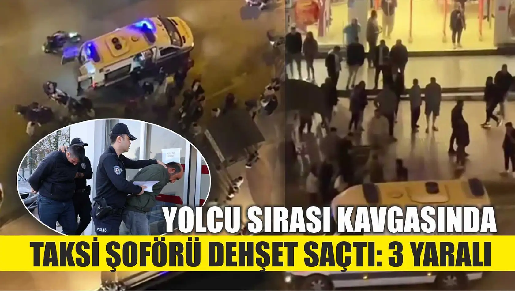 Yolcu sırası kavgasında taksi şoförü dehşet saçtı: 3 yaralı