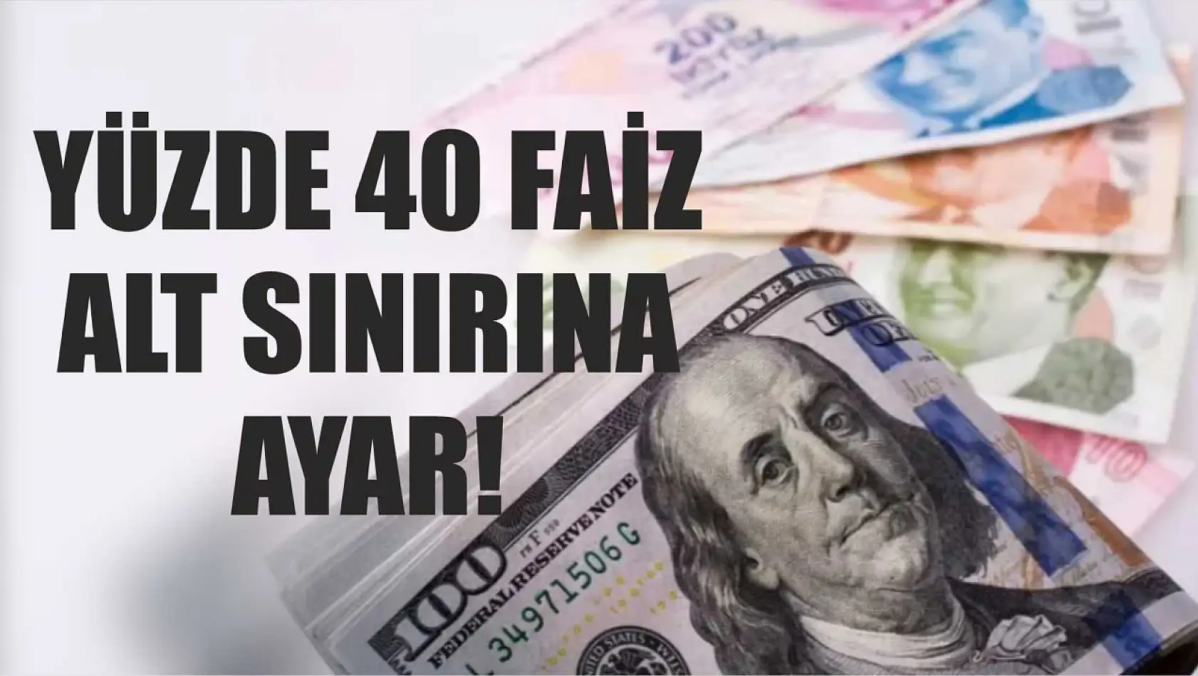 Yüzde 40 faiz alt sınırına ayar!