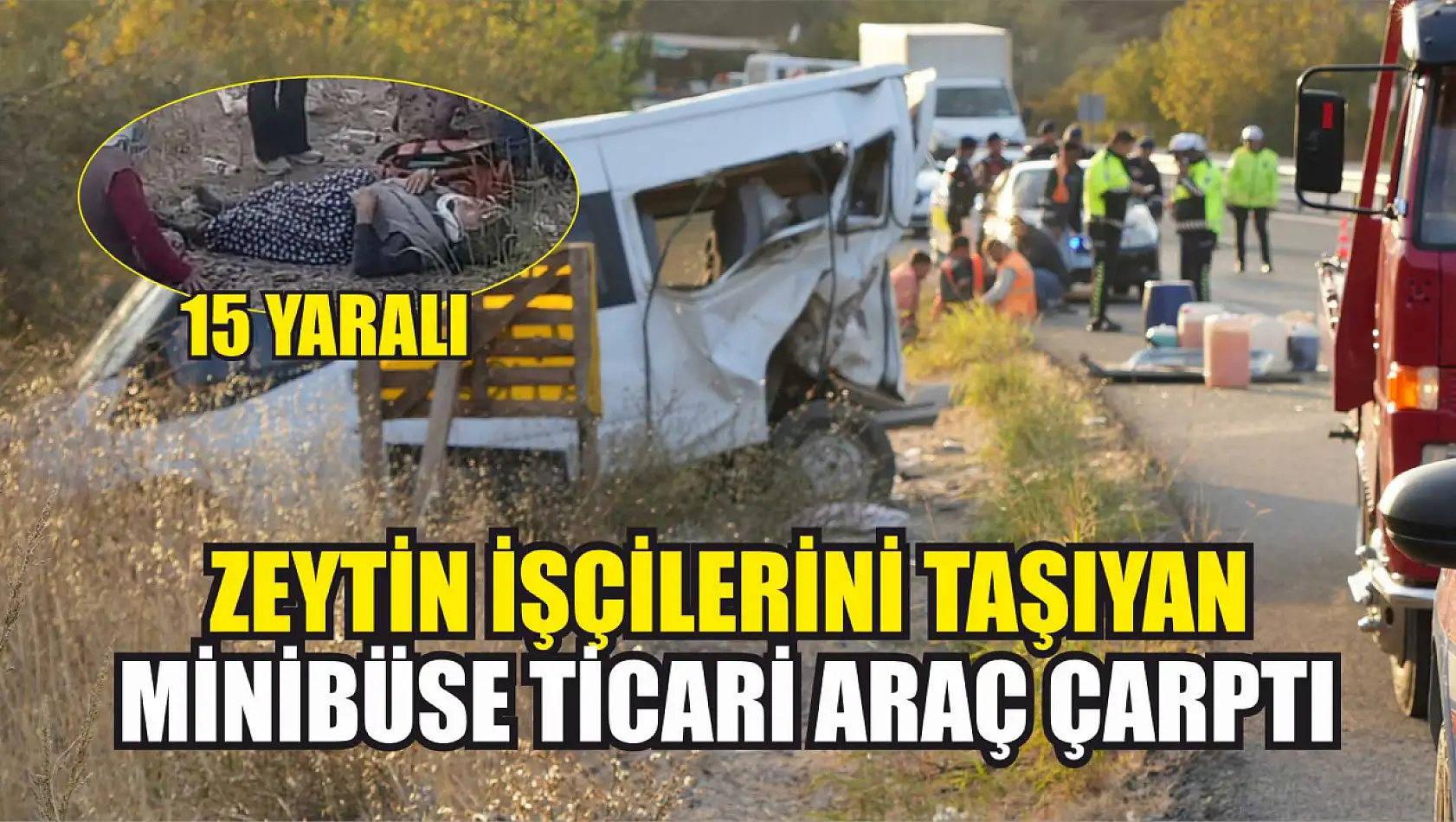 Zeytin işçilerini taşıyan minibüse ticari araç çarptı: 15 yaralı