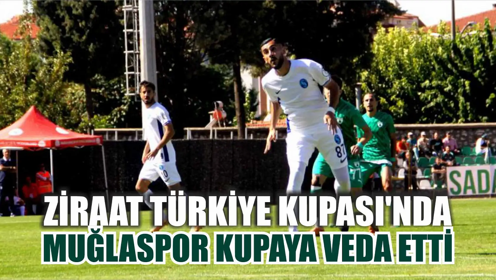 Ziraat Türkiye Kupası'nda Muğlaspor kupaya veda etti